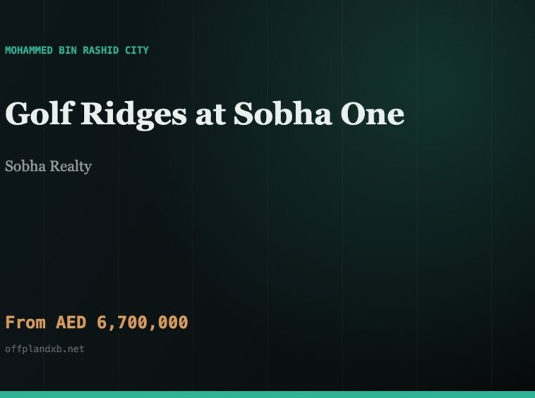 Golf Ridges at Sobha One — Sobha Realty, Mohammed Bin Rashid City